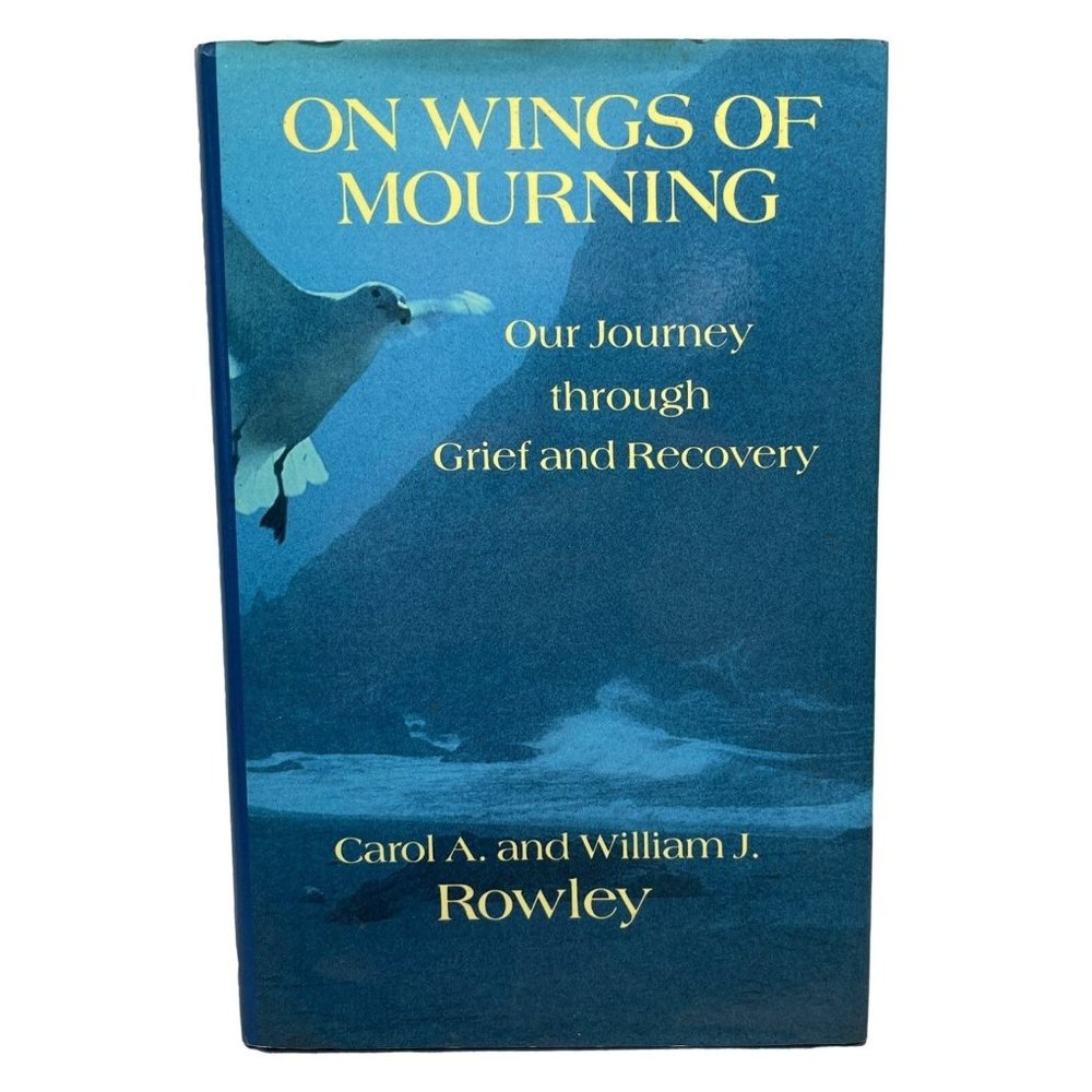 On the Wings of Mourning Our Journey Through Grief Carol William Rowley Signed
